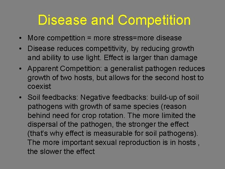Disease and Competition • More competition = more stress=more disease • Disease reduces competitivity,
