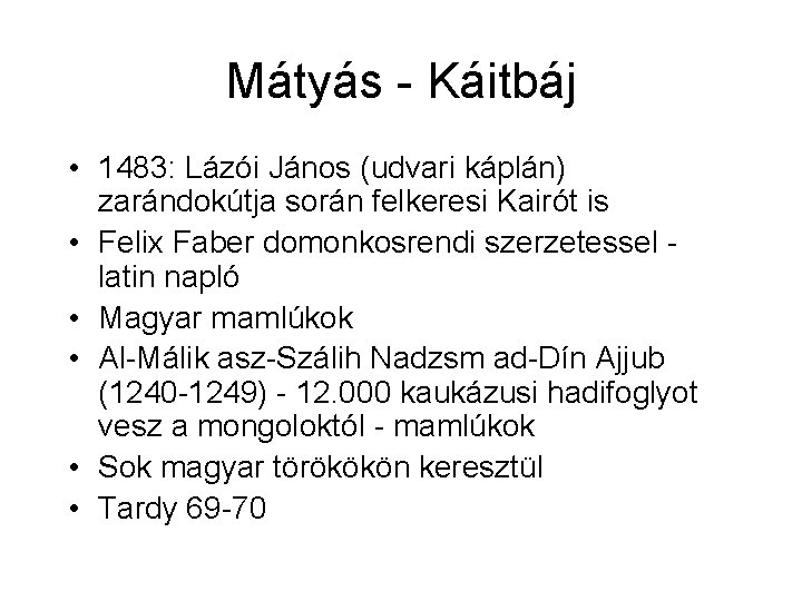 Mátyás - Káitbáj • 1483: Lázói János (udvari káplán) zarándokútja során felkeresi Kairót is