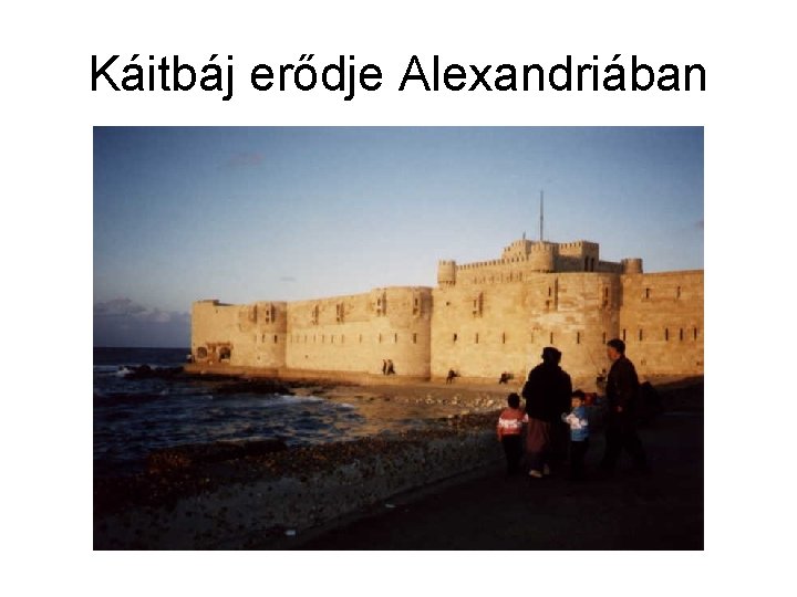 Káitbáj erődje Alexandriában 