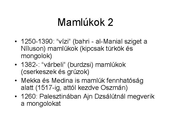 Mamlúkok 2 • 1250 -1390: “vízi” (bahri - al-Manial sziget a Níluson) mamlúkok (kipcsak