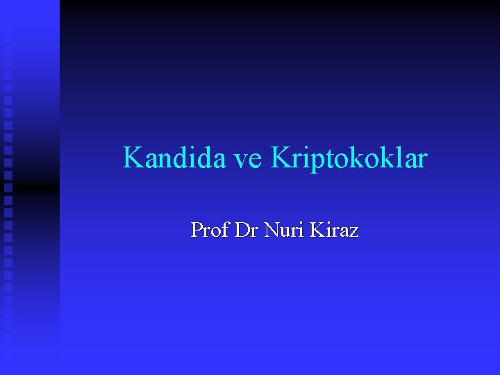 Kandida ve Kriptokoklar Prof Dr Nuri Kiraz 