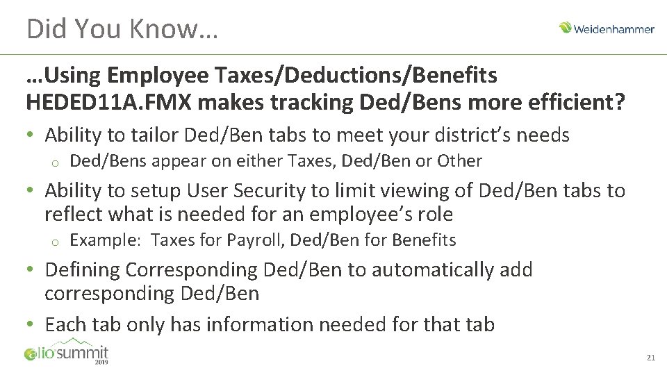 Did You Know… …Using Employee Taxes/Deductions/Benefits HEDED 11 A. FMX makes tracking Ded/Bens more