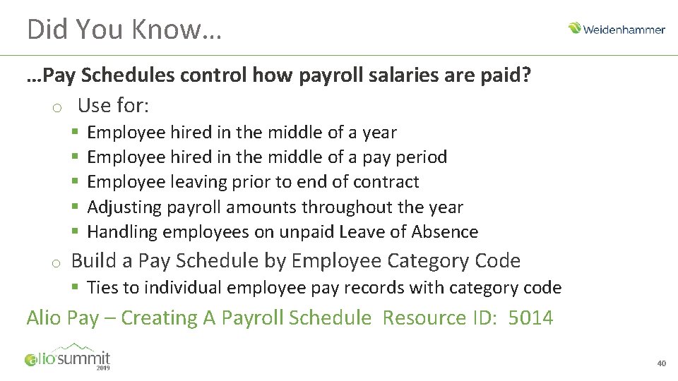 Did You Know… …Pay Schedules control how payroll salaries are paid? o Use for:
