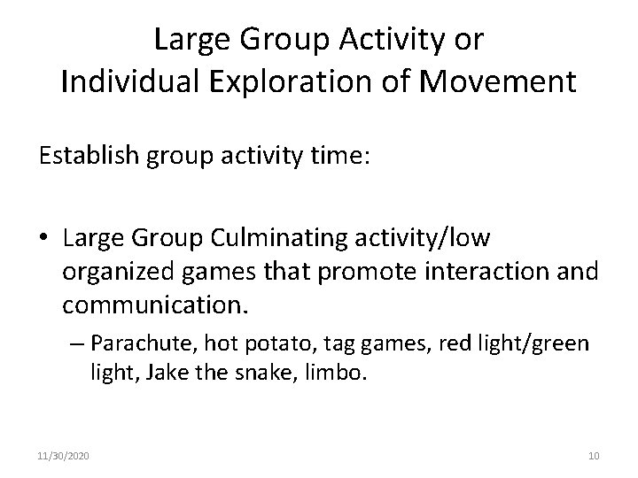 Large Group Activity or Individual Exploration of Movement Establish group activity time: • Large