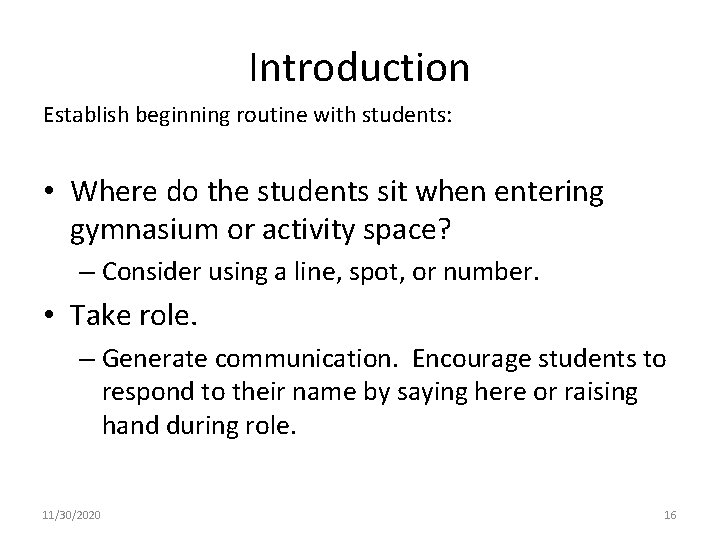 Introduction Establish beginning routine with students: • Where do the students sit when entering