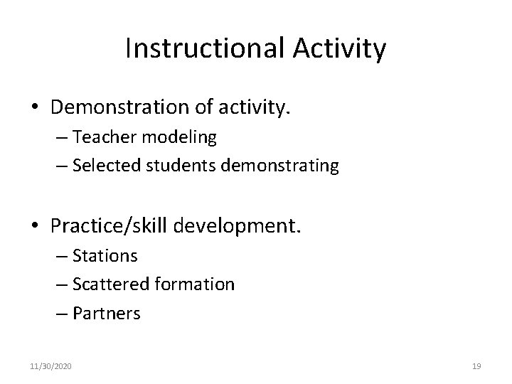 Instructional Activity • Demonstration of activity. – Teacher modeling – Selected students demonstrating •