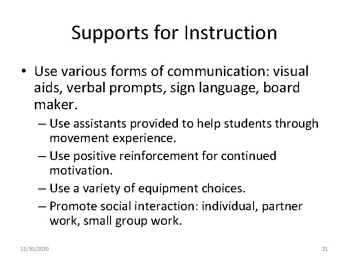 Supports for Instruction • Use various forms of communication: visual aids, verbal prompts, sign