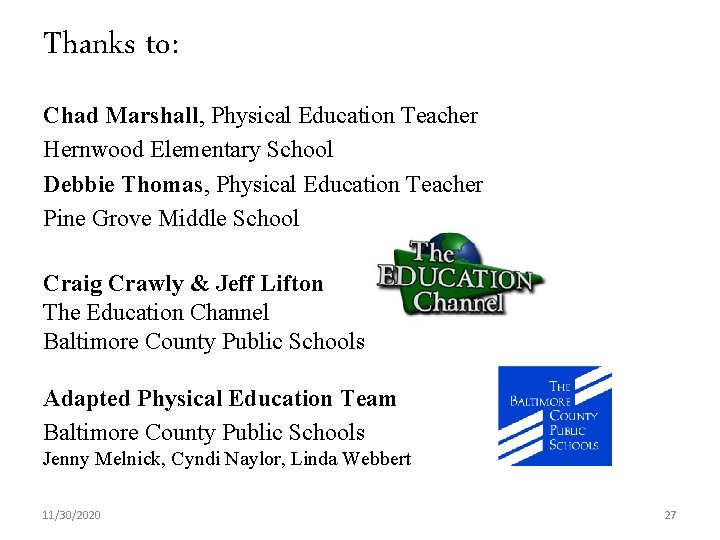 Thanks to: Chad Marshall, Physical Education Teacher Hernwood Elementary School Debbie Thomas, Physical Education