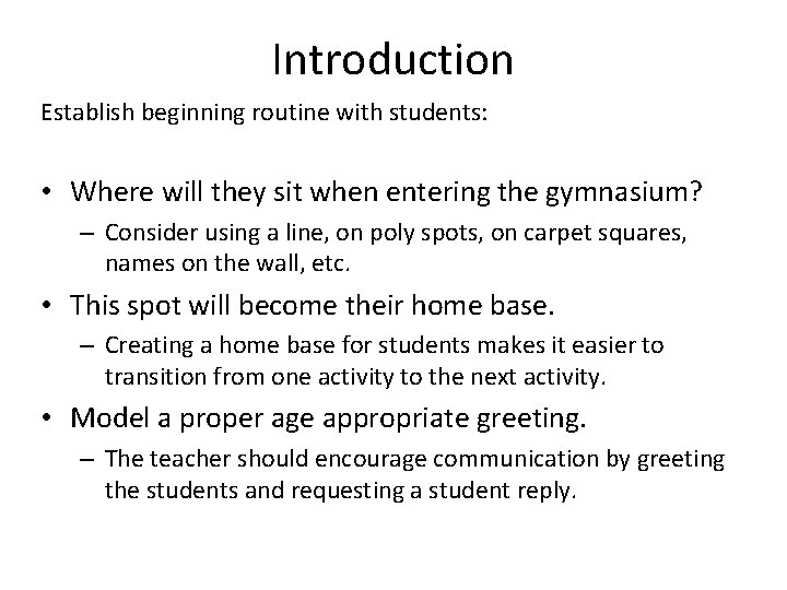 Introduction Establish beginning routine with students: • Where will they sit when entering the