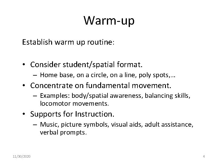 Warm-up Establish warm up routine: • Consider student/spatial format. – Home base, on a
