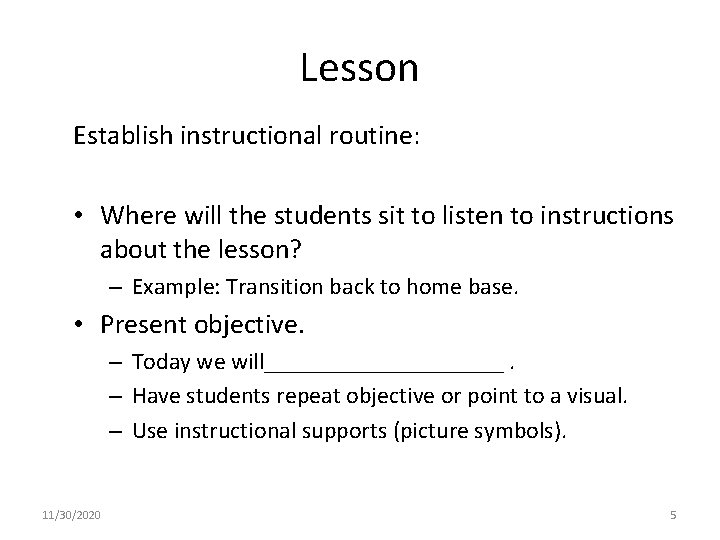 Lesson Establish instructional routine: • Where will the students sit to listen to instructions