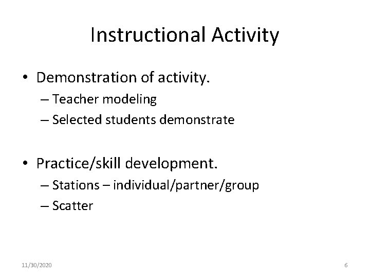 Instructional Activity • Demonstration of activity. – Teacher modeling – Selected students demonstrate •