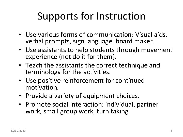 Supports for Instruction • Use various forms of communication: Visual aids, verbal prompts, sign