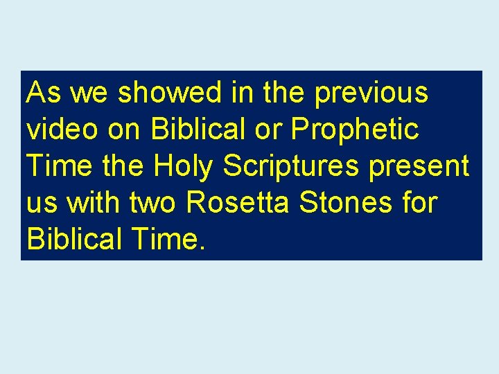 As we showed in the previous video on Biblical or Prophetic Time the Holy
