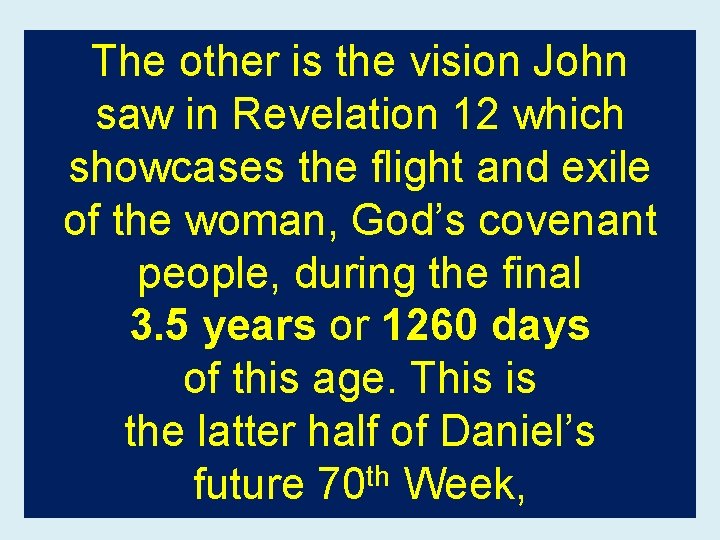 The other is the vision John saw in Revelation 12 which showcases the flight