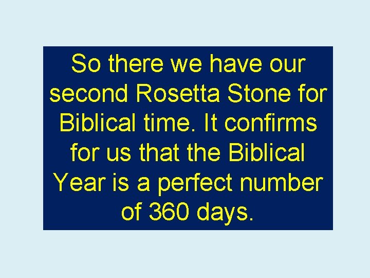 So there we have our second Rosetta Stone for Biblical time. It confirms for