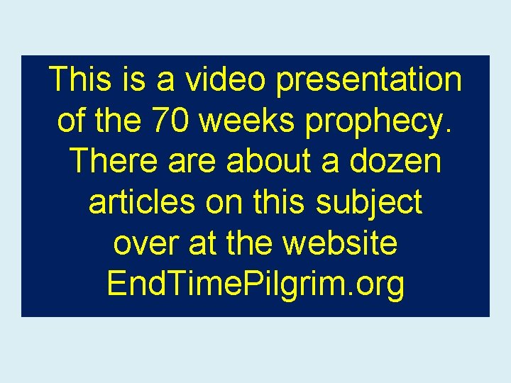 This is a video presentation of the 70 weeks prophecy. There about a dozen