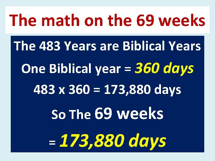The math on the 69 weeks The 483 Years are Biblical Years One Biblical