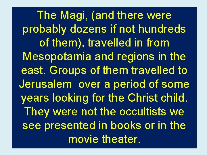 The Magi, (and there were probably dozens if not hundreds of them), travelled in