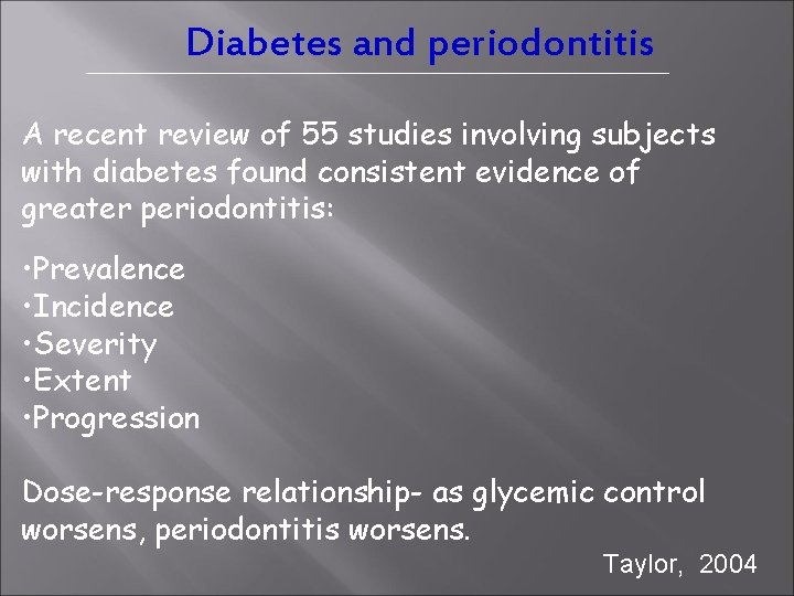 Diabetes and periodontitis A recent review of 55 studies involving subjects with diabetes found