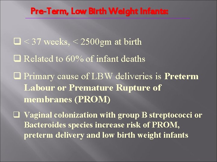 Pre-Term, Low Birth Weight Infants: q < 37 weeks, < 2500 gm at birth