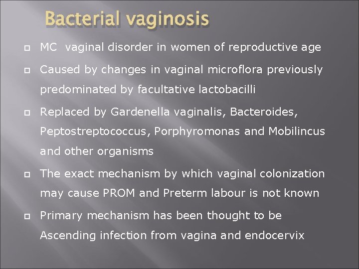 Bacterial vaginosis MC vaginal disorder in women of reproductive age Caused by changes in