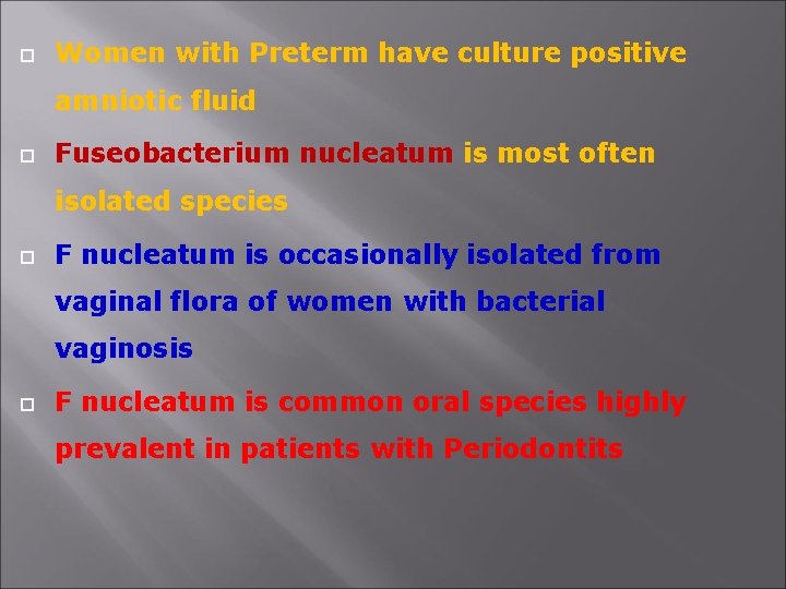  Women with Preterm have culture positive amniotic fluid Fuseobacterium nucleatum is most often