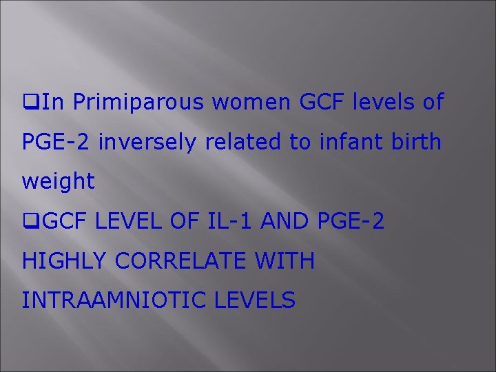 q. In Primiparous women GCF levels of PGE-2 inversely related to infant birth weight