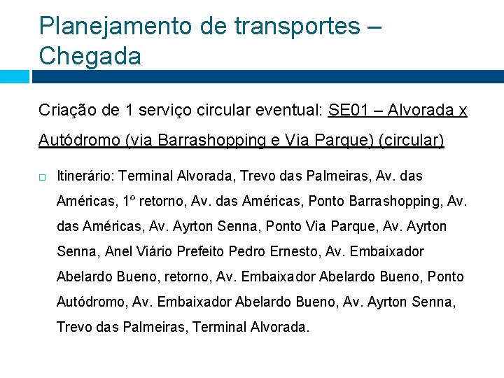 Planejamento de transportes – Chegada Criação de 1 serviço circular eventual: SE 01 – Planejamento de transportes – Chegada Criação de 1 serviço circular eventual: SE 01 –
