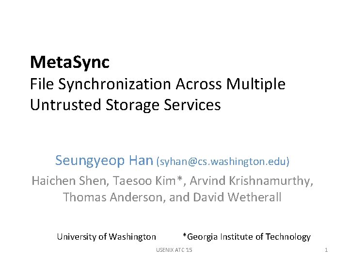 Meta. Sync File Synchronization Across Multiple Untrusted Storage Services Seungyeop Han (syhan@cs. washington. edu)