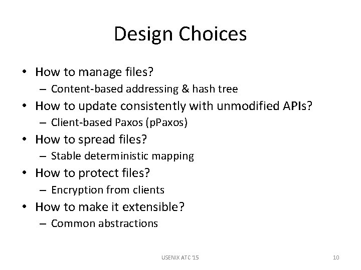 Design Choices • How to manage files? – Content-based addressing & hash tree •