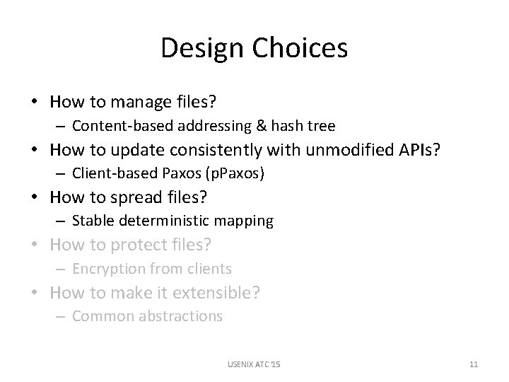 Design Choices • How to manage files? – Content-based addressing & hash tree •