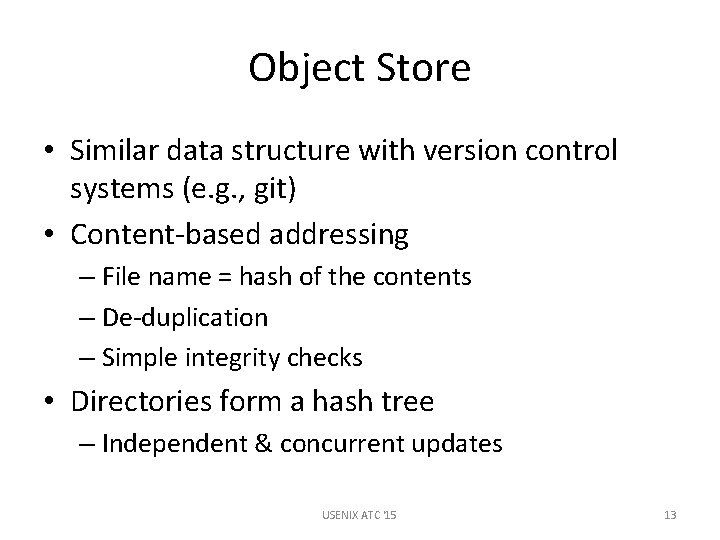 Object Store • Similar data structure with version control systems (e. g. , git)
