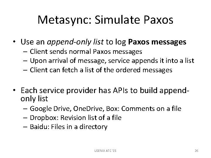 Metasync: Simulate Paxos • Use an append-only list to log Paxos messages – Client