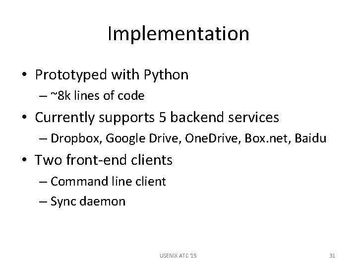 Implementation • Prototyped with Python – ~8 k lines of code • Currently supports