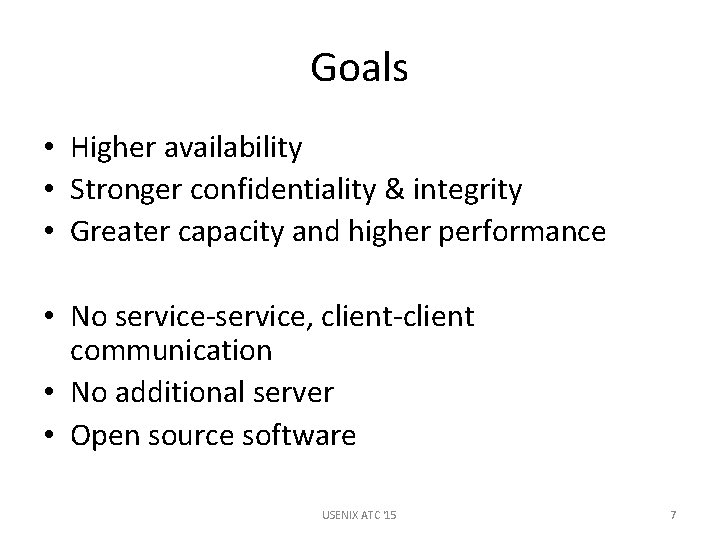 Goals • Higher availability • Stronger confidentiality & integrity • Greater capacity and higher