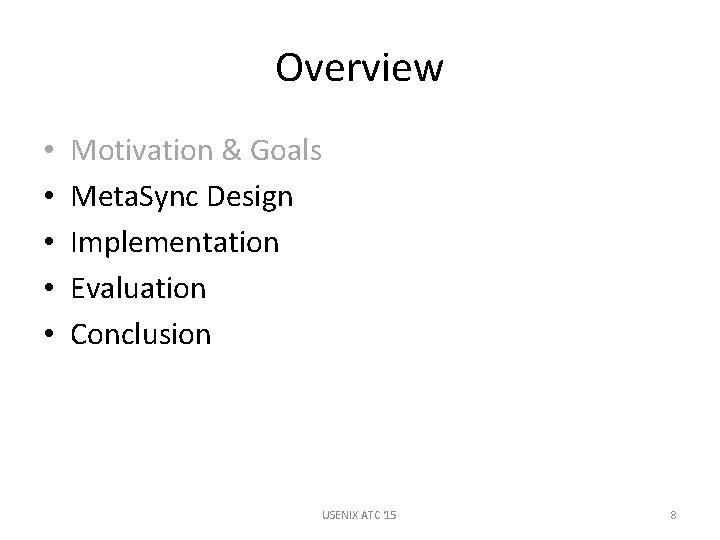 Overview • • • Motivation & Goals Meta. Sync Design Implementation Evaluation Conclusion USENIX