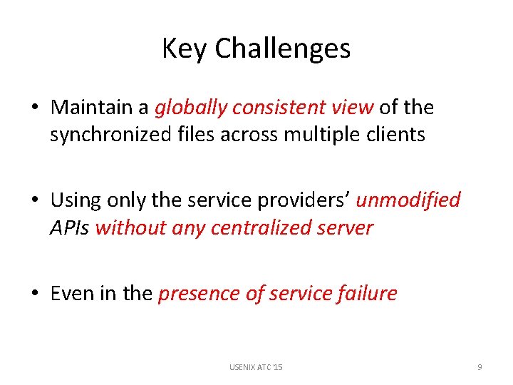 Key Challenges • Maintain a globally consistent view of the synchronized files across multiple