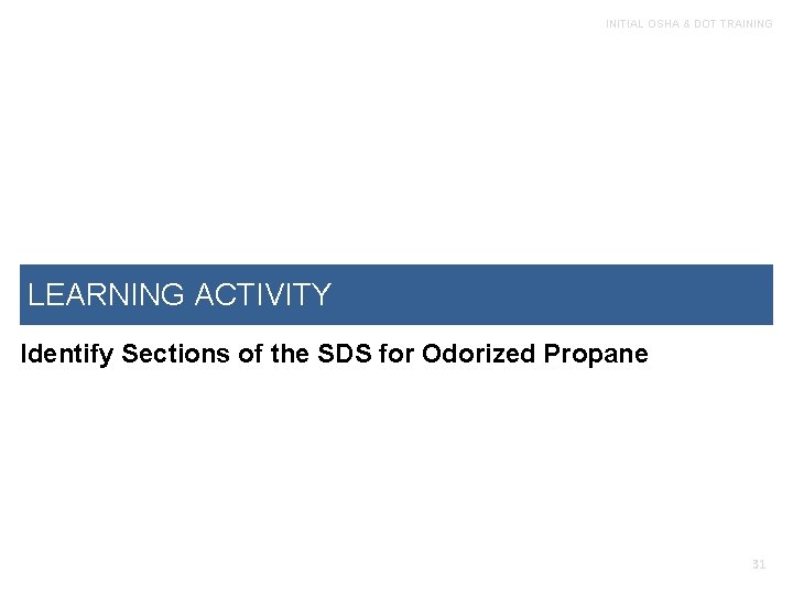 INITIAL OSHA & DOT TRAINING LEARNING ACTIVITY Identify Sections of the SDS for Odorized