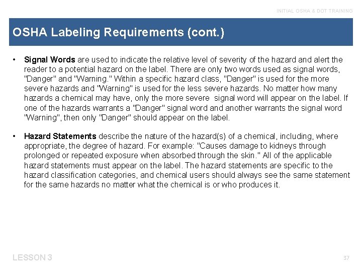 INITIAL OSHA & DOT TRAINING OSHA Labeling Requirements (cont. ) • Signal Words are