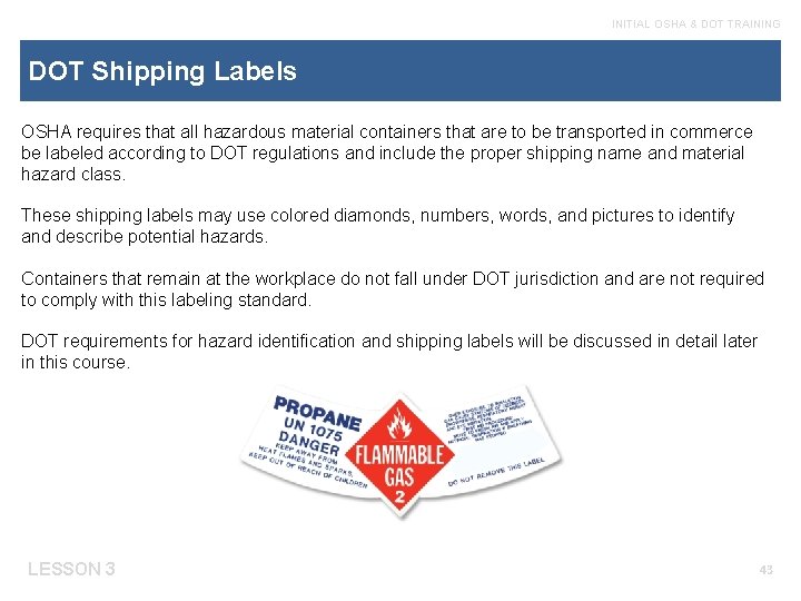 INITIAL OSHA & DOT TRAINING DOT Shipping Labels OSHA requires that all hazardous material