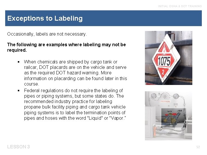 INITIAL OSHA & DOT TRAINING Exceptions to Labeling Occasionally, labels are not necessary. The