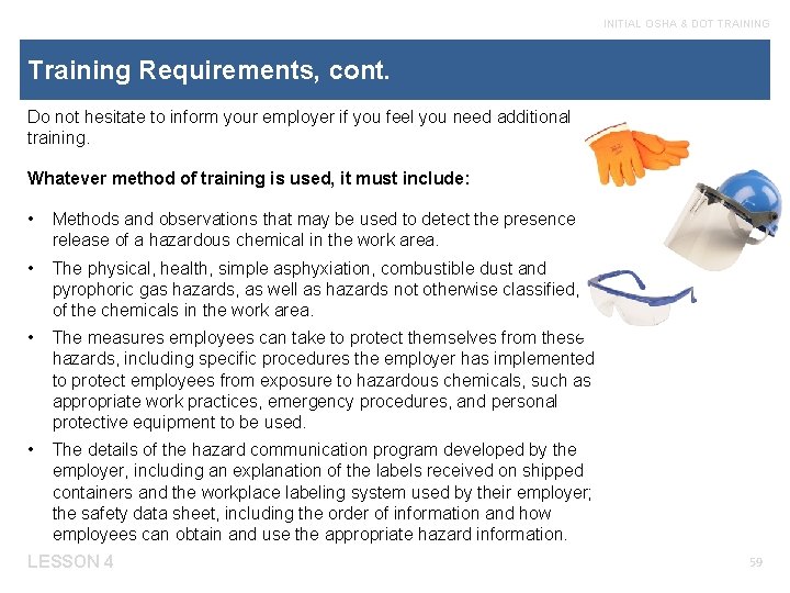 INITIAL OSHA & DOT TRAINING Training Requirements, cont. Do not hesitate to inform your