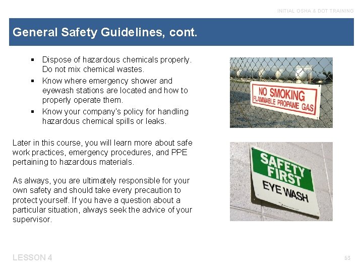 INITIAL OSHA & DOT TRAINING General Safety Guidelines, cont. § Dispose of hazardous chemicals