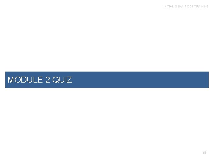 INITIAL OSHA & DOT TRAINING MODULE 2 QUIZ 66 