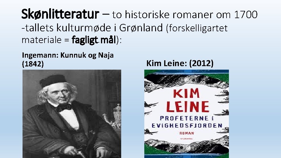 Skønlitteratur – to historiske romaner om 1700 -tallets kulturmøde i Grønland (forskelligartet materiale =
