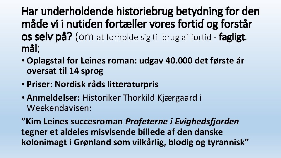 Har underholdende historiebrug betydning for den måde vi i nutiden fortæller vores fortid og