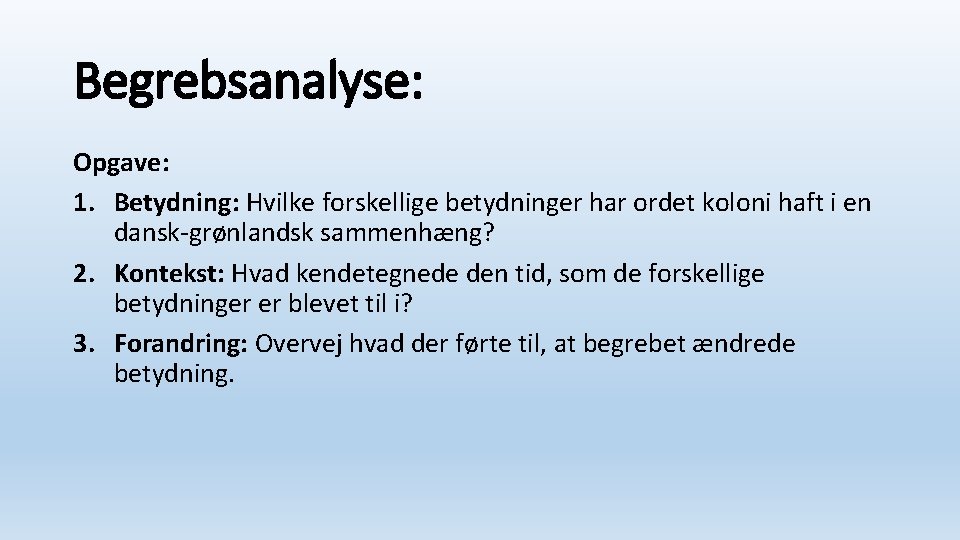 Begrebsanalyse: Opgave: 1. Betydning: Hvilke forskellige betydninger har ordet koloni haft i en dansk-grønlandsk