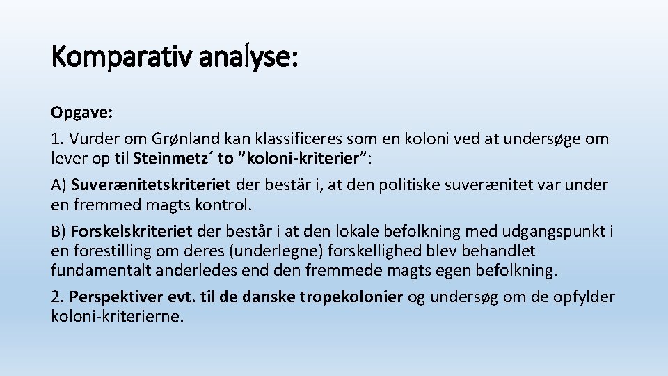 Komparativ analyse: Opgave: 1. Vurder om Grønland kan klassificeres som en koloni ved at