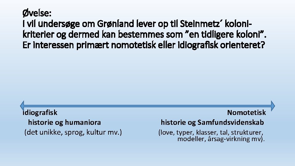 Øvelse: I vil undersøge om Grønland lever op til Steinmetz´ kolonikriterier og dermed kan